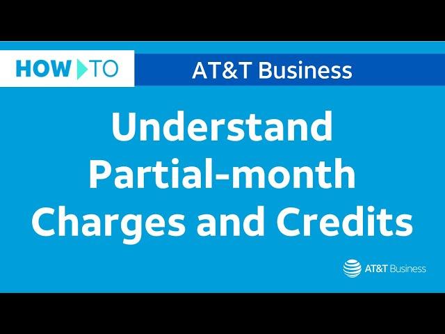 How To Understand Partial-month Charges and Credits | AT&T Business