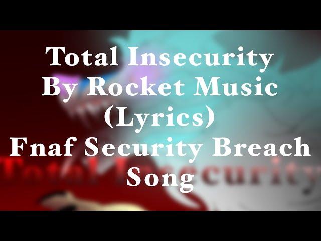 Total Insecurity [by Rocket Music](Lyrics)|Five Night’s At Freddy’s Security Breach