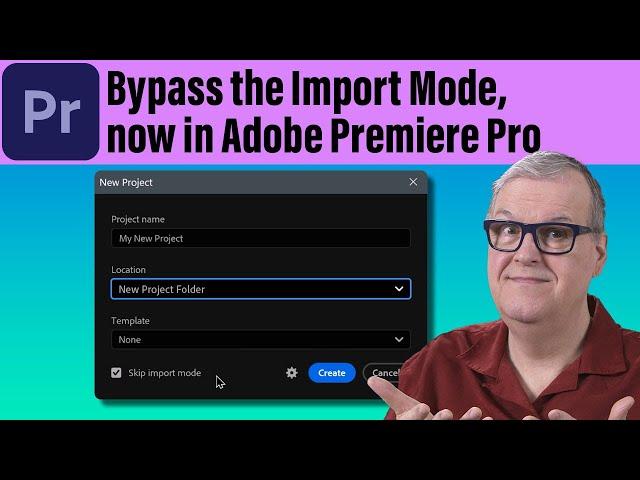 Bypass the Import Mode now, in Adobe Premiere Pro