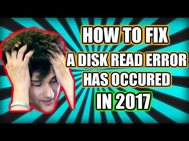 HOW TO FIX A DISK READ ERROR OCCURED 2017 GUIDE √