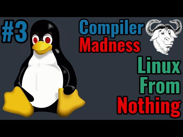 Linux From Nothing | Compiler Madness