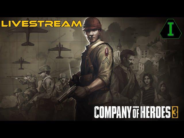 WW2 Now, Periphery Invasion Later - Company of Heroes 3 - Livestream