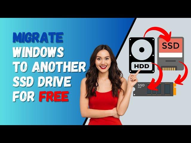 Migrate Windows to Another SSD Drive For FREE