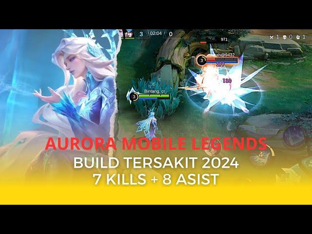 Aurora mobile legends build || builds tersakit 2024 || 7 Kills 8 Asist !!