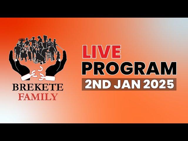 BREKETE FAMILY LIVE PROGRAM 2ND JANUARY 2025