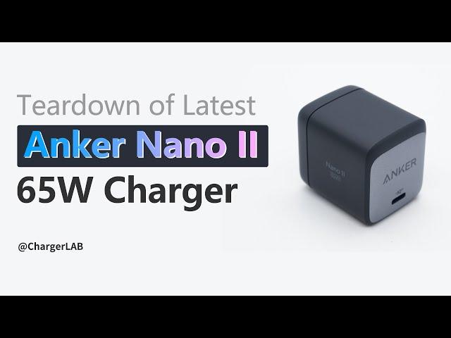 Teardown of Latest Anker Nano II 65W Charger @ChargerLAB