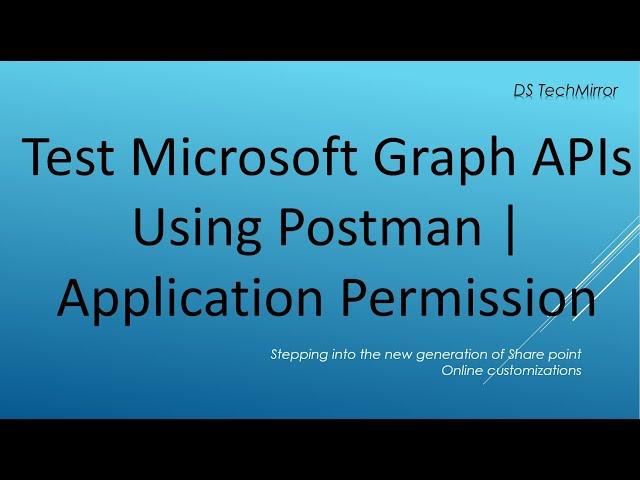 How to Use Microsoft Graph APIs in Postman | Application Permission