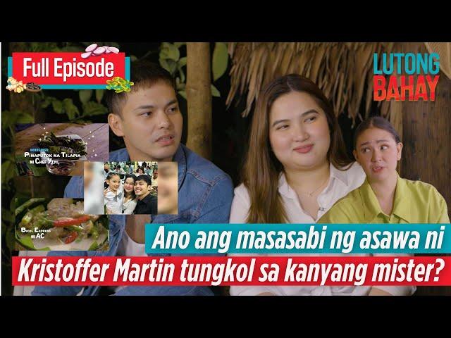 Ano ang masasabi ng asawa ni Kristoffer Martin tungkol sa kanya? (Full Episode)  | Lutong Bahay