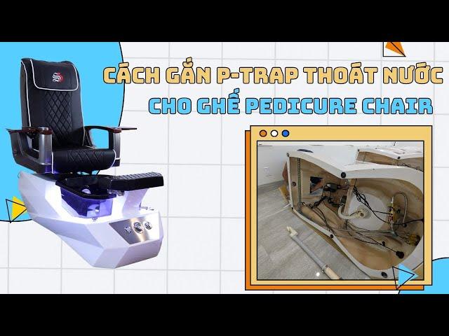 How to install P-Trap for Pedicure Spa Chair