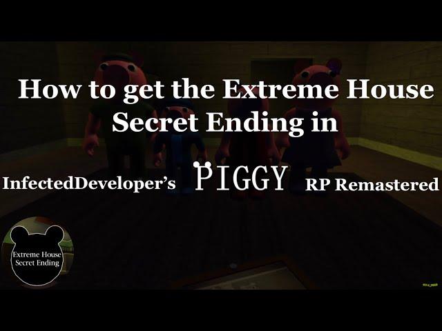 How to escape “Extreme House” in InfectedDeveloper’s Piggy RP Remastered! (Secret Ending) [ROBLOX]