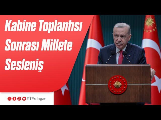 Kabine Toplantısı Sonrası Millete Sesleniş