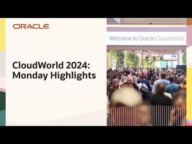 Oracle CloudWorld 2024: Monday Highlights