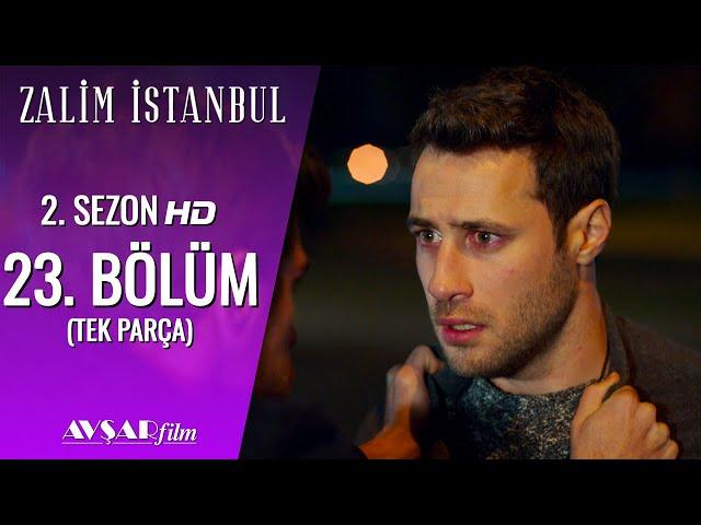 Zalim İstanbul 23. Bölüm (Tek Parça) HD