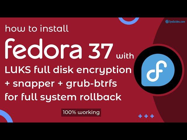 Install Fedora 37 with LUKS Full Disk Encryption, Snapper, and Grub-Btrfs for Full System Rollback