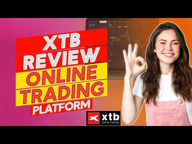 XTB Review: Pros & Cons of XTB (Everything You Need To Know)