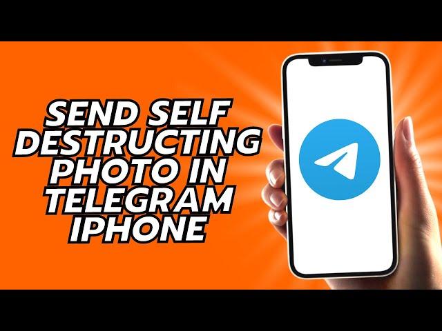 How To Send Self Destructing Photo In Telegram iPhone