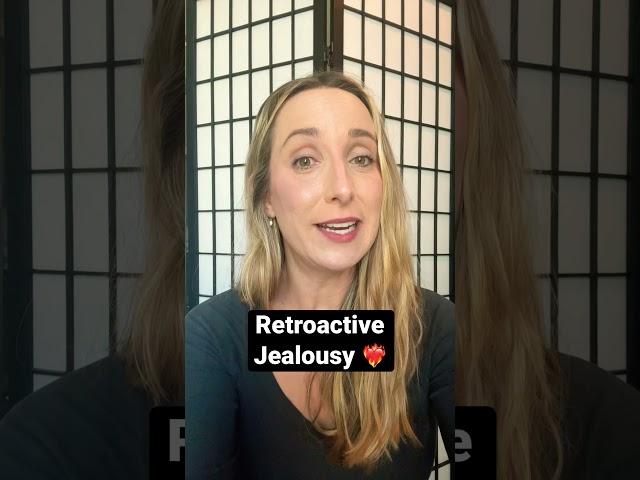 Retroactive Jealousy: What it is & how to overcome it