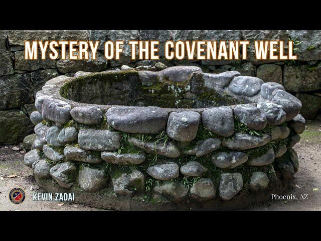 Mystery of the Covenant Well | Kevin Zadai