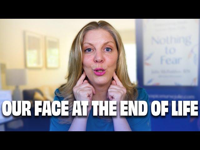 The Face Changing at the End of Life