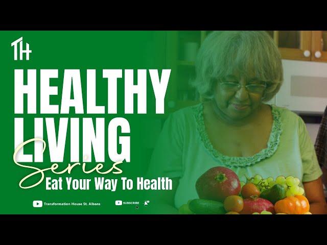 HEALTHY LIVING SERIES: EAT YOUR WAY TO HEALTH | Olaolu Opebiyi