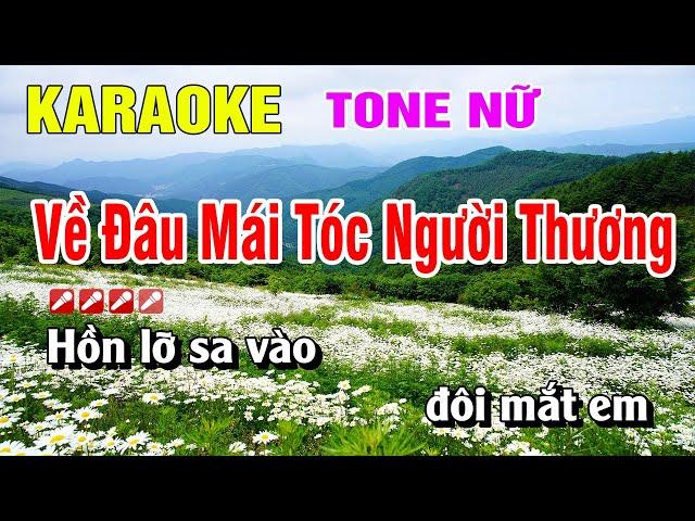 Karaoke Về Đâu Mái Tóc Người Thương Tone Nữ Nhạc Sống Dễ Hát | Nguyễn Linh