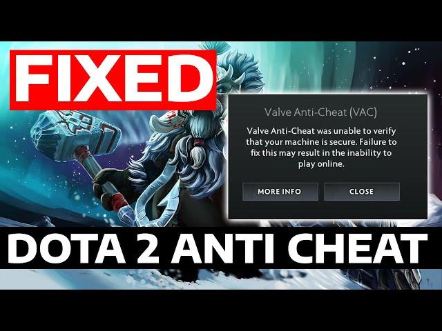 How To Fix Dota 2 Valve Anti Cheat Was Unable To Verify That Your Machine is Secure