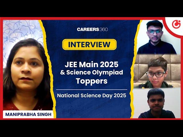 JEE Main 2025 & Science Olympiad Toppers Interview | National Science Day 2025