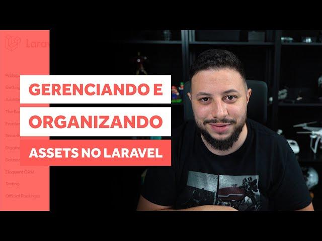 GERENCIANDO E ORGANIZANDO ASSETS NO LARAVEL | LARAVEL TIPS #010