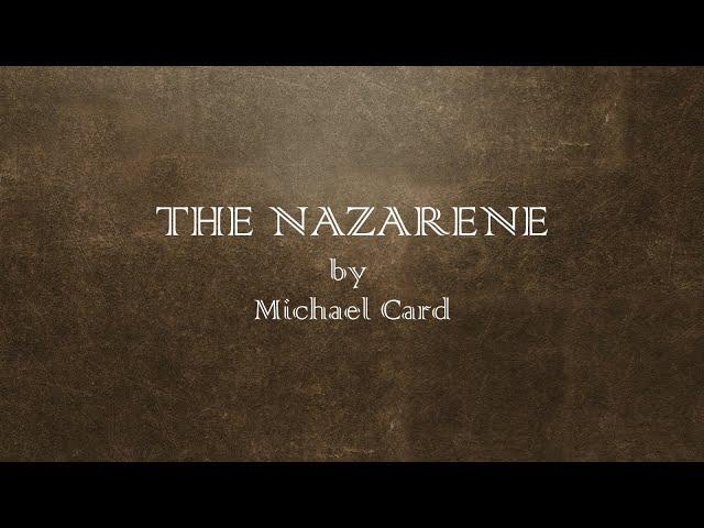 The Nazarene - Michael Card - w lyrics