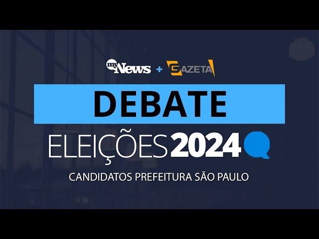 DEBATE PREFEITURA DE SÃO PAULO - 1° TURNO - MYNEWS (01/09/2024)