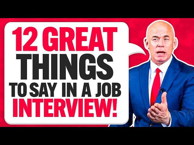 12 GREAT THINGS TO SAY IN A JOB INTERVIEW! (How to IMPRESS in any JOB INTERVIEW!) 100% SUCCESS RATE!