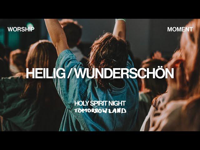 Heilig + wunder, wunder, wunderschön (TOMORROWLAND) | WORSHIP MOMENT | HOLY SPIRIT NIGHT