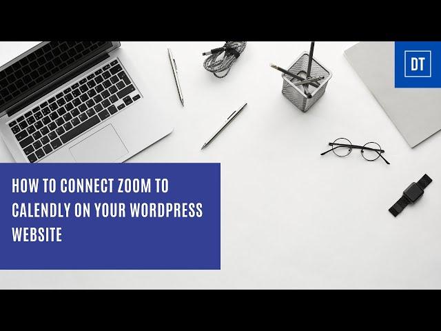 How to connect zoom to calendly on your wordpress website