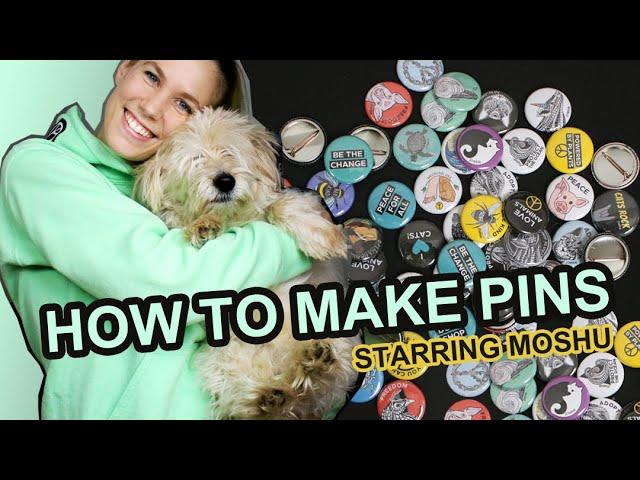 How to make pins! | Starring Moshu