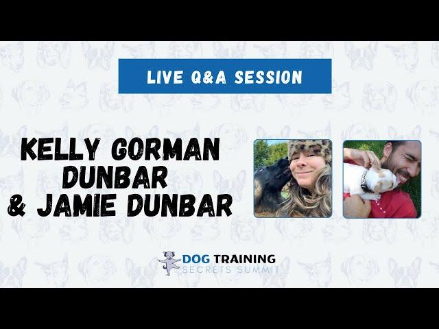 Day 1 Live Q&A with Kelly Dunbar & Jamie Dunbar for the Dog Training Secrets Summit