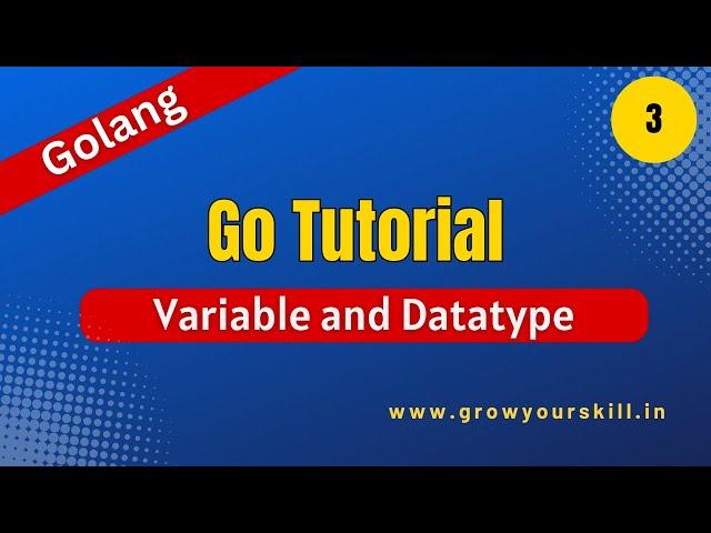 Golang Tutorial - Variable and Datatype in Go | Grow Your Skill