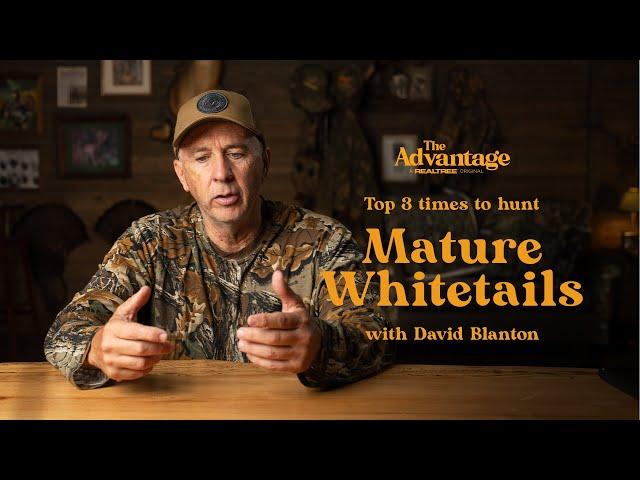 3 Best Times to Deer Hunt | How to Hunt Mature Whitetails | The Advantage with David Blanton