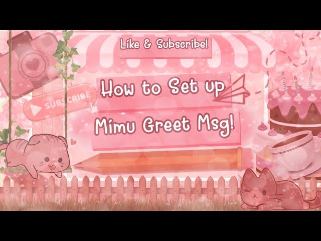 [Old]  How to setup a Mimu greetmsg | Simple & Easy!