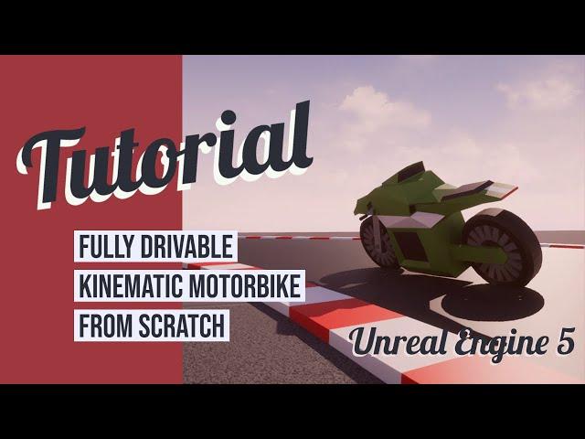 Fully Drivable Kinematic Motorbike (Motorcycle) from Scratch - Unreal Engine 5 Blueprints Tutorial