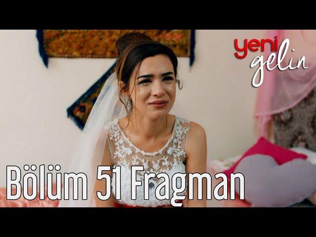 Yeni Gelin 51. Bölüm Fragman