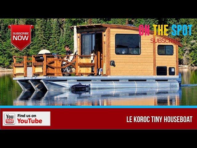 LE KOROC TINY HOUSEBOAT