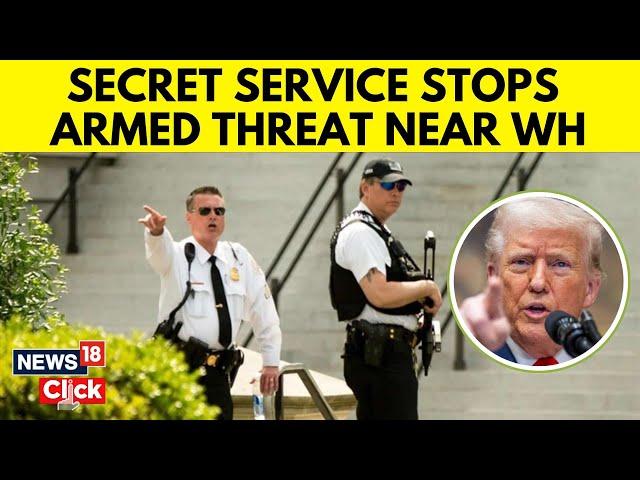 Secret Service Shot Armed Man In Confrontation Near White House | Donald Trump Latest News | N18G