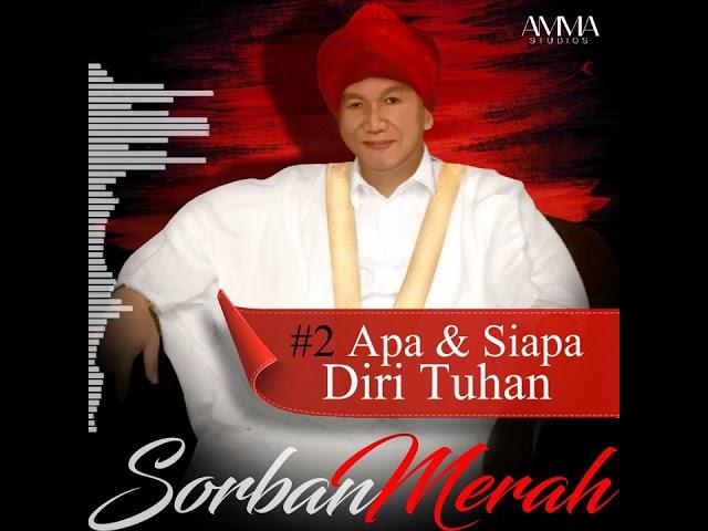 Apa & Siapa DIRI Tuhan  Kenal Diri Rata Rata, Maka Mengenal DIRI Tuhan Yang Nyata! #SorbanMerah