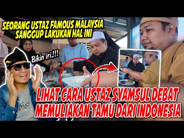 DI MALAYSIA DIANGGAP MACAM SAUDARA‼ YOUTUBER FAMOUS INDONESIA TERHARU⁈ DI LAYAN USTAZ SYAMSUL DEBAT