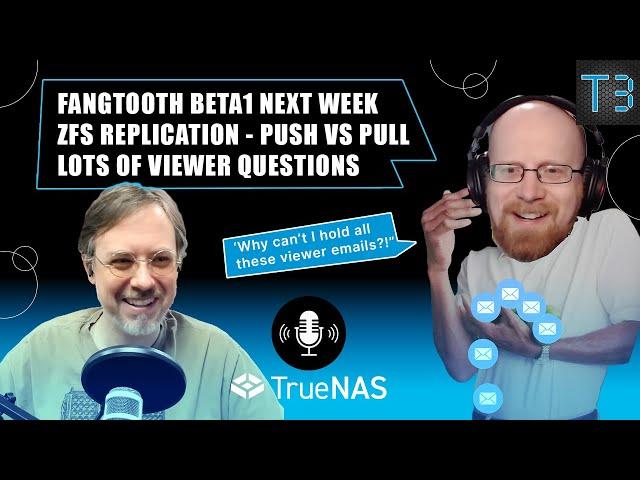 Fangtooth BETA1 Soon, ZFS Replication Push vs Pull, & Viewer Questions | TrueNAS Tech Talk (T3) E014