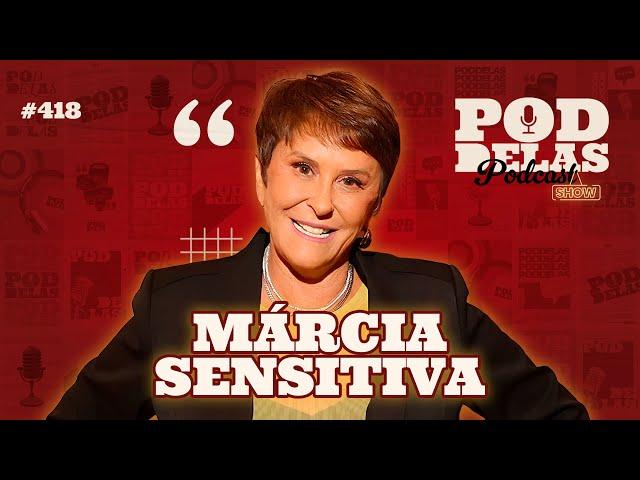 MARCIA SENSITIVA - PODDELAS #418