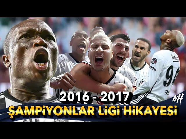 2016 - 2017 BEŞİKTAŞ ŞAMPİYONLAR LİGİ HİKAYESİ