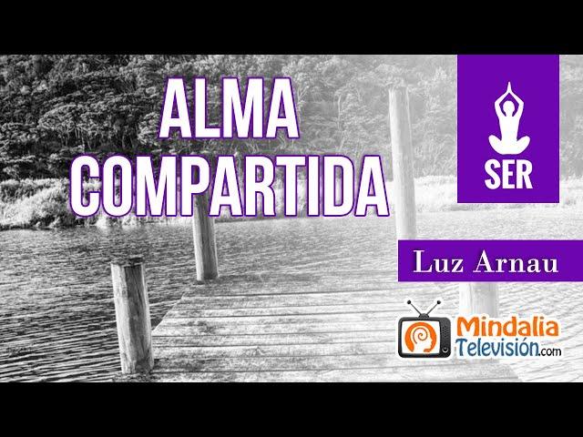 Alma Compartida, por Luz Arnau