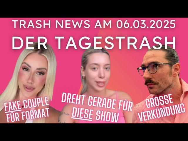 Tagestrash am 06.03.2025 ️ Trash News  Fake Couple für Format, Wale neu gebucht, Fabios große News