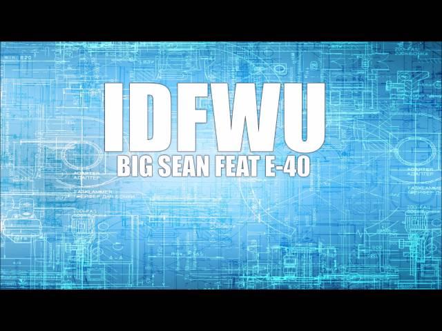 Big Sean ft. E-40 - IDFWU (Bass Boosted)